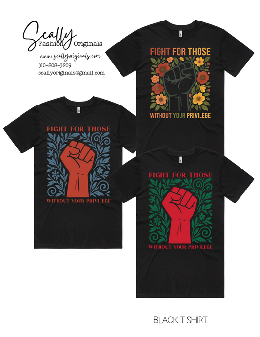 Fight for those without your privilege