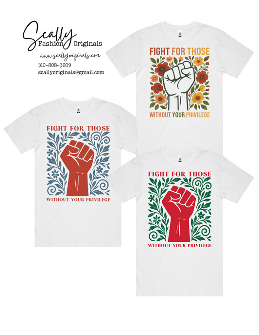 Fight for those without your privilege