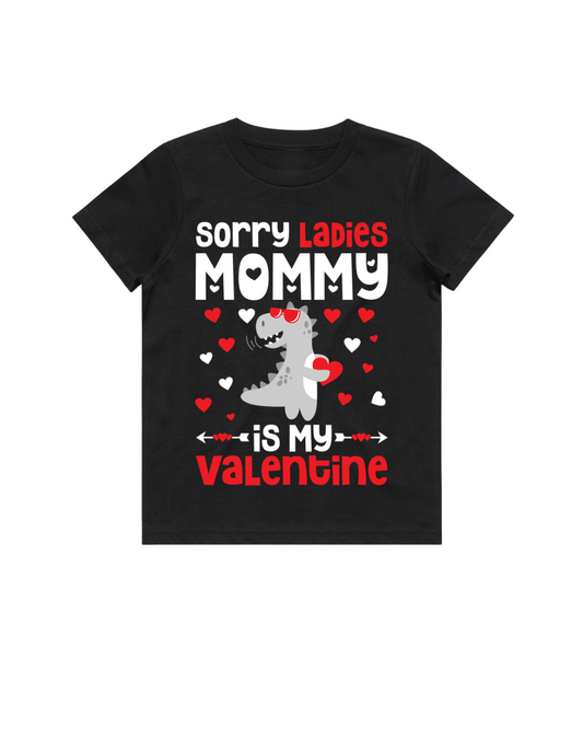 SORRY LADIES MOMMY IS MY VALENTINE (BOYS)