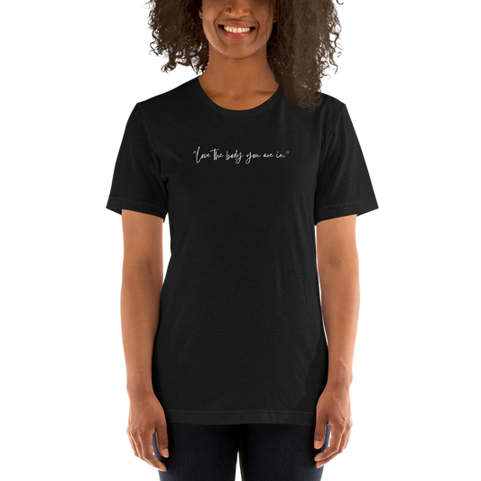 "Love the body you are in." T-Shirt